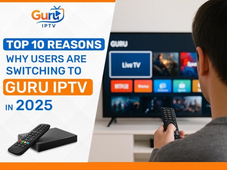 u655-Top-10-Reasons-Why-Users-Are-Switching-to-Guru-IPTV-in-2025